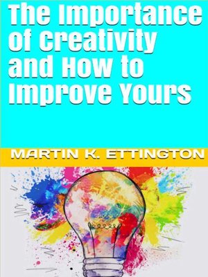cover image of The Importance of Creativity and How to Improve Yours